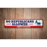 No-Republicans-Allowed-Premium-Quality-Rustic-Metal-Sign-Images-1