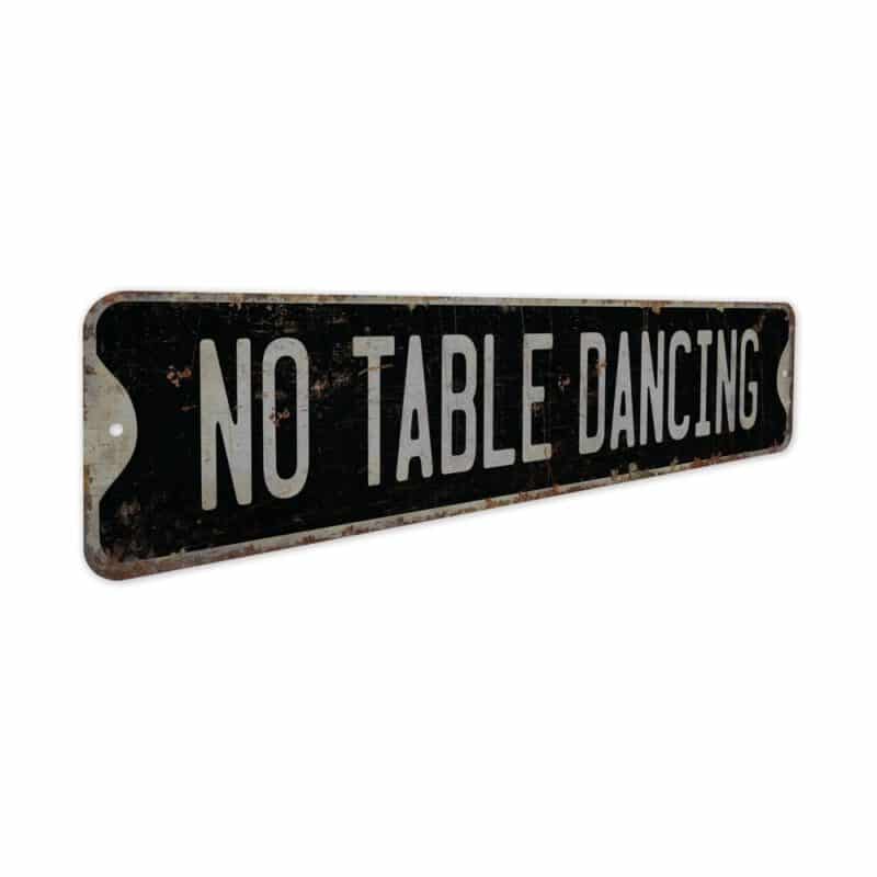 No-Table-Dancing-Premium-Quality-Rustic-Metal-Sign-7