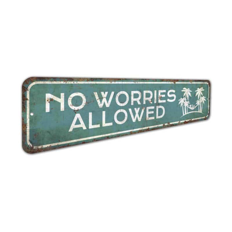 No-Worries-Allowed-Premium-Quality-Rustic-Metal-Sign-3