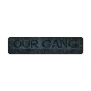 Our-Gang-Sign-Premium-Quality-Rustic-Metal-Sign-2