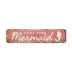 Part-Time-Mermaid-Sign-Premium-Quality-Rustic-Metal-Sign-2