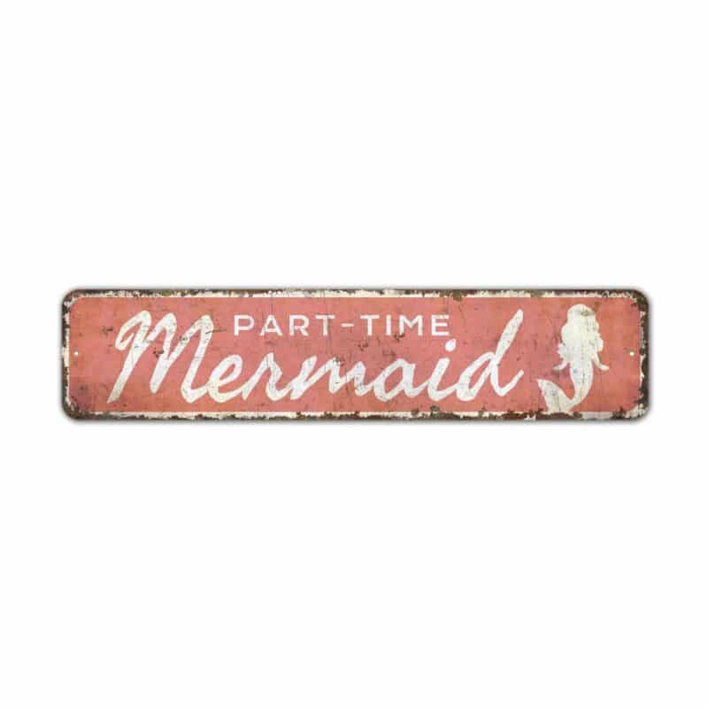 Part-Time-Mermaid-Sign-Premium-Quality-Rustic-Metal-Sign-2