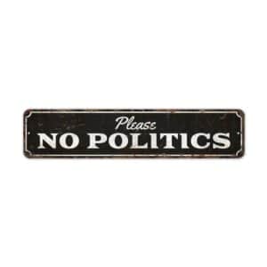 Please-No-Politics-Premium-Quality-Rustic-Metal-Sign-2