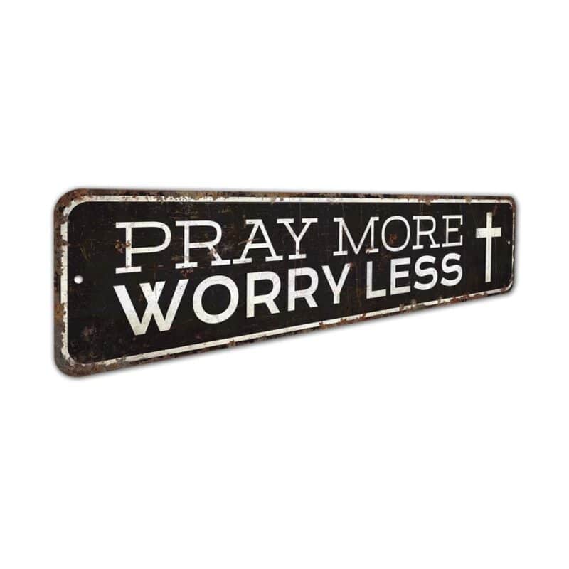 Pray-More-Worry-Less-Premium-Quality-Rustic-Metal-Sign-3