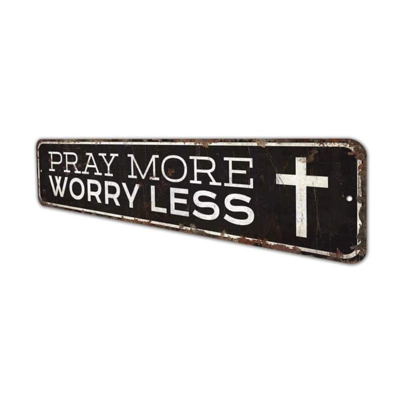 Pray-More-Worry-Less-Premium-Quality-Rustic-Metal-Sign-4