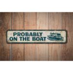 Probably-on-the-Boat-Premium-Quality-Rustic-Metal-Sign-Images