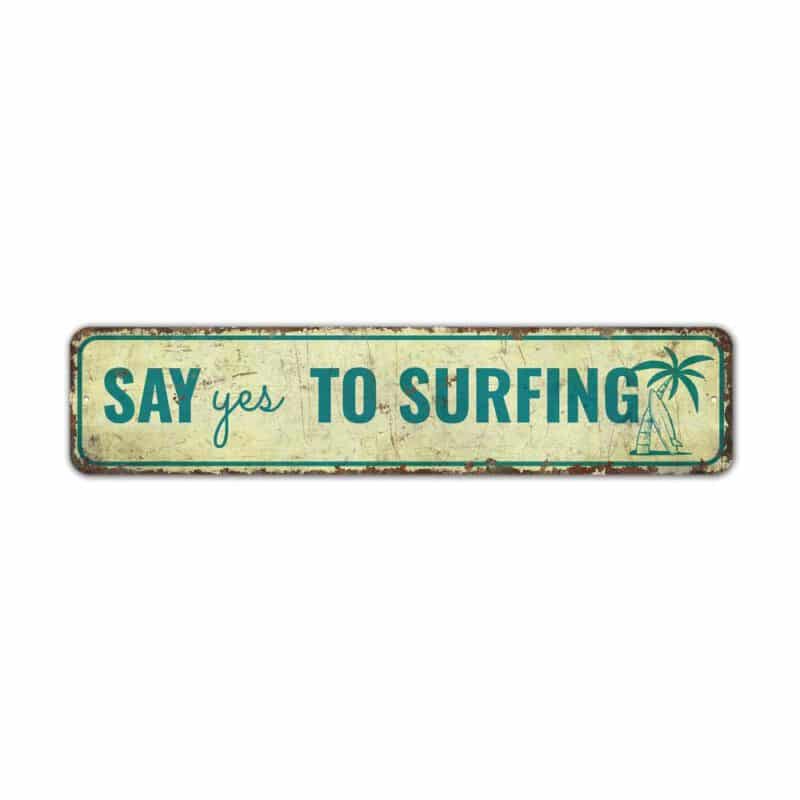 Say-Yes-to-Surfing-Sign-Premium-Quality-Rustic-Metal-Sign-2