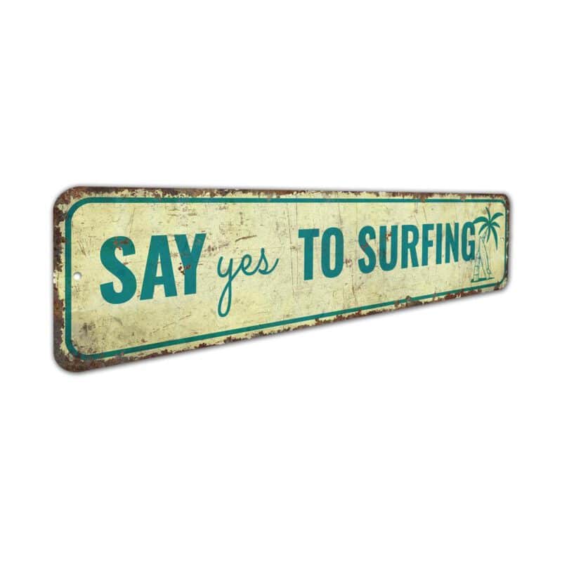 Say-Yes-to-Surfing-Sign-Premium-Quality-Rustic-Metal-Sign-3