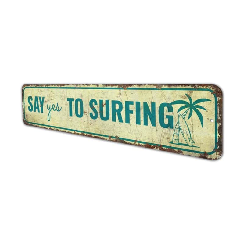 Say-Yes-to-Surfing-Sign-Premium-Quality-Rustic-Metal-Sign-4