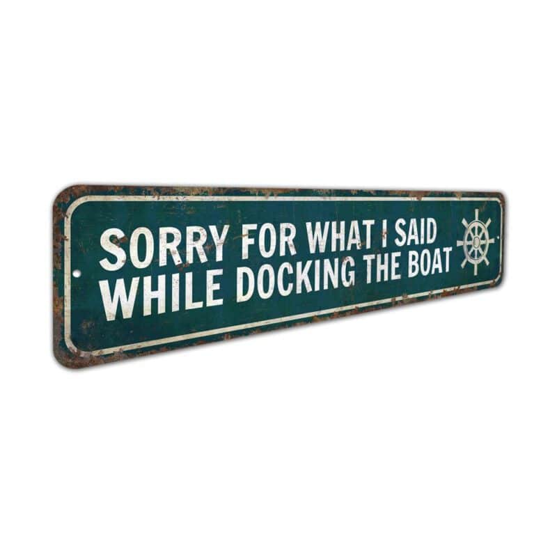 Sorry-for-What-I-Said-While-Docking-The-Boat-Sign-Premium-Quality-Rustic-Metal-Sign-3