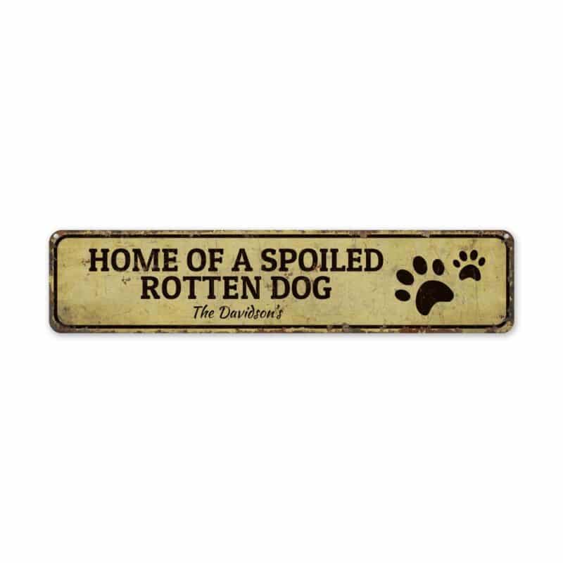 Spoiled-Rotten-Dog-Premium-Quality-Rustic-Metal-Sign-2