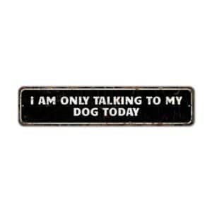 Talking-To-Dog-Premium-Quality-Rustic-Metal-Sign-2