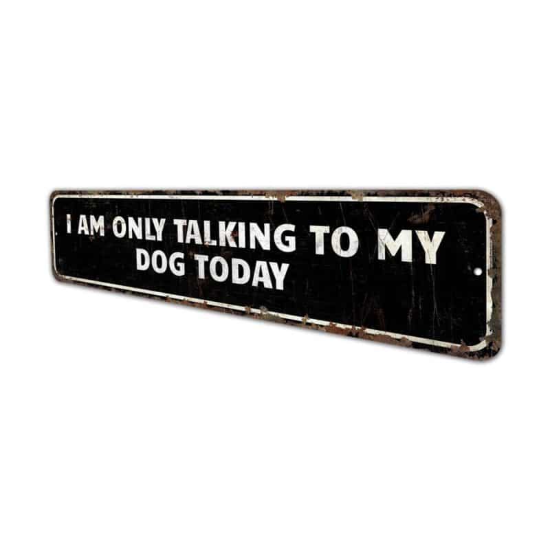 Talking-To-Dog-Premium-Quality-Rustic-Metal-Sign-4