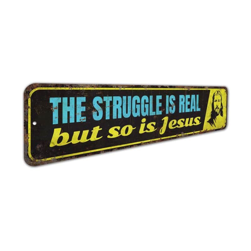 The-Struggle-is-Real-But-So-Is-Jesus-Premium-Quality-Rustic-Metal-Sign-3