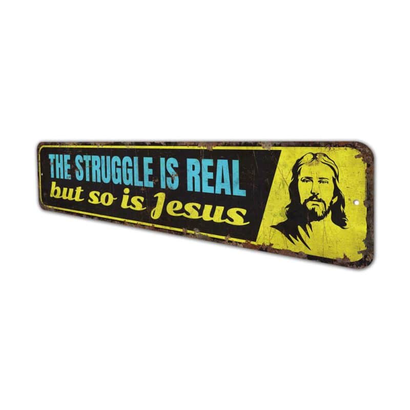 The-Struggle-is-Real-But-So-Is-Jesus-Premium-Quality-Rustic-Metal-Sign-4