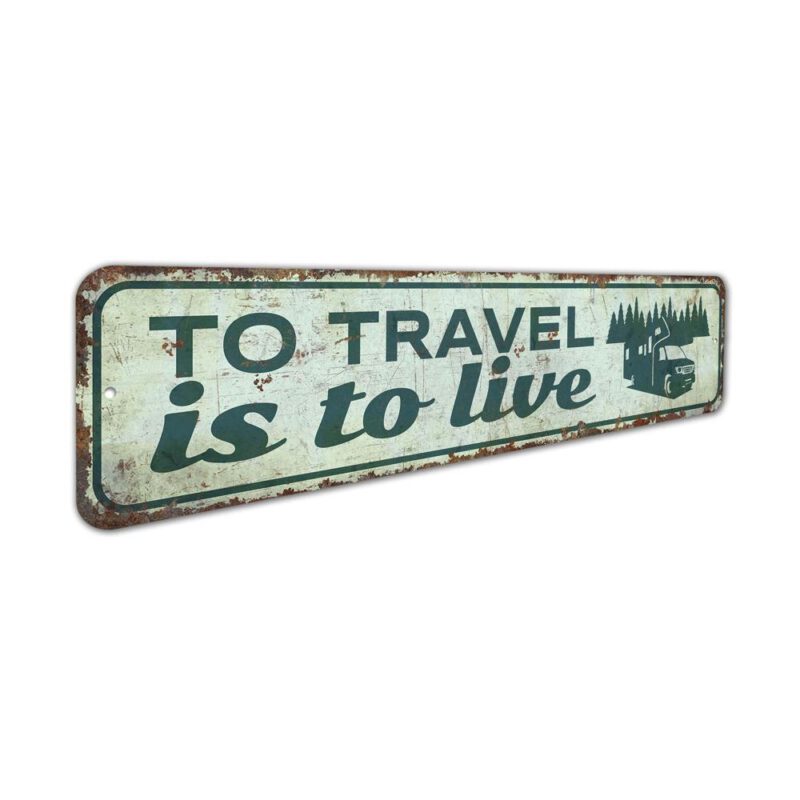 To-Travel-is-to-Live-Sign-Premium-Quality-Rustic-Metal-Sign-3