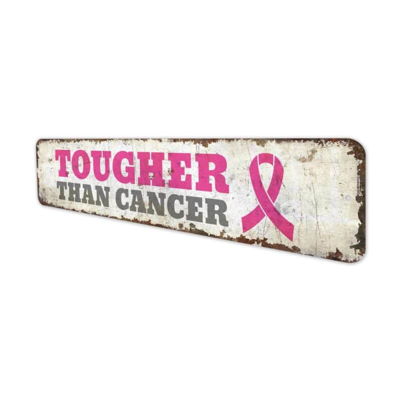 Tougher-Than-Cancer-Premium-Quality-Rustic-Metal-Sign-4