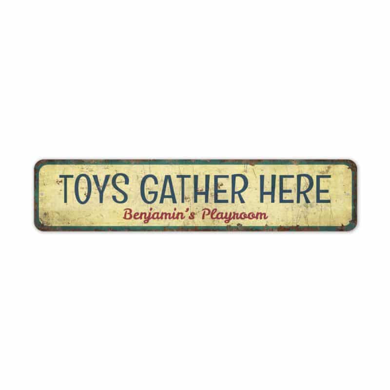 Toys-Gather-Here-Premium-Quality-Rustic-Metal-Sign-2