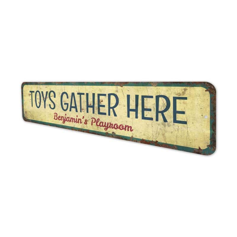 Toys-Gather-Here-Premium-Quality-Rustic-Metal-Sign-4