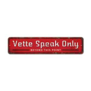 Vette-Speak-Only-Premium-Quality-Rustic-Metal-Sign-2