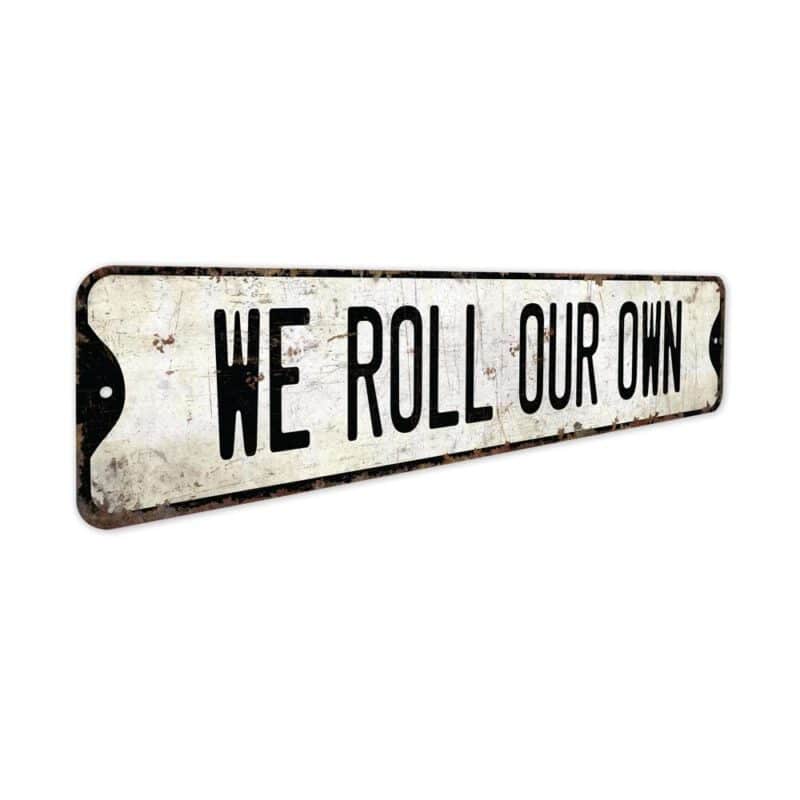 WE-Roll-Our-Own-Premium-Quality-Rustic-Metal-Sign-3