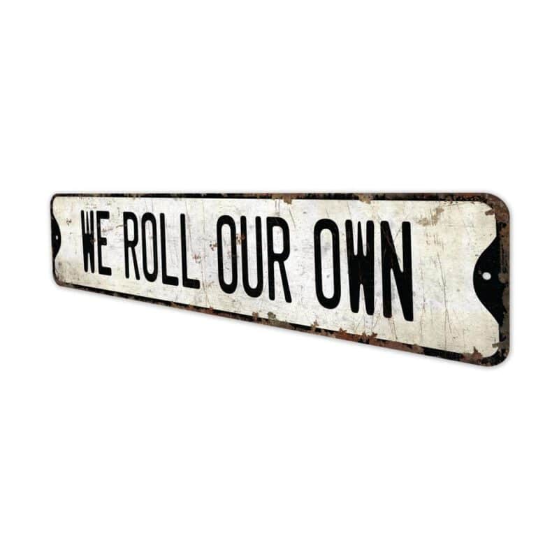 WE-Roll-Our-Own-Premium-Quality-Rustic-Metal-Sign-4