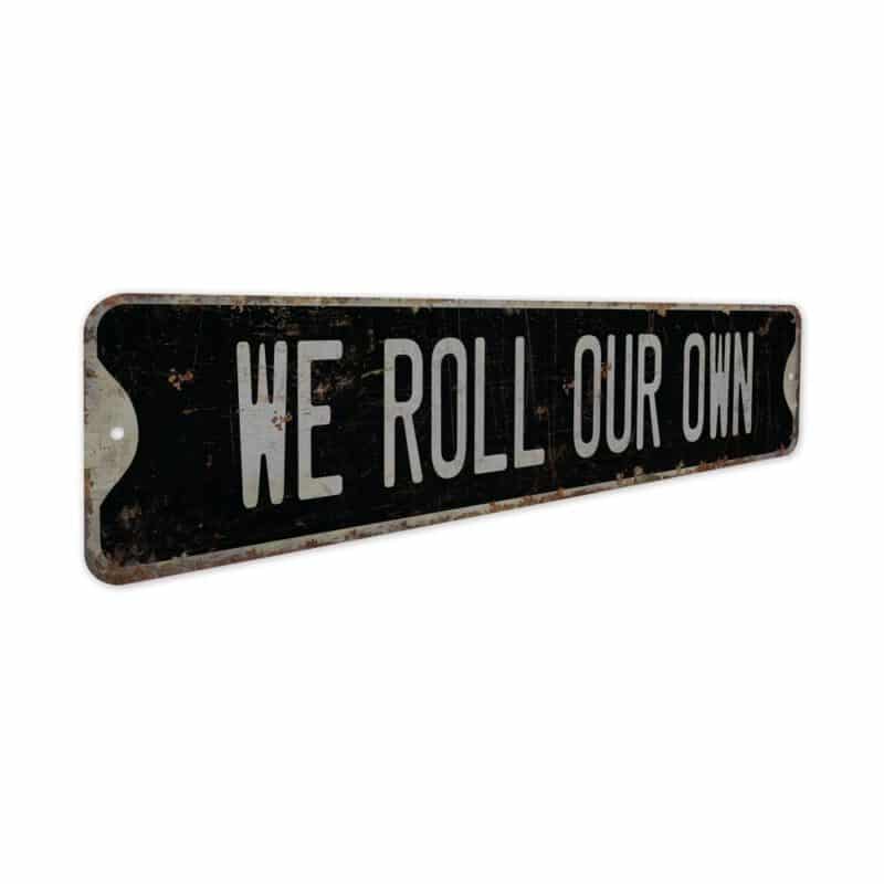 WE-Roll-Our-Own-Premium-Quality-Rustic-Metal-Sign-7