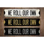 WE-Roll-Our-Own-Premium-Quality-Rustic-Metal-Sign-Images