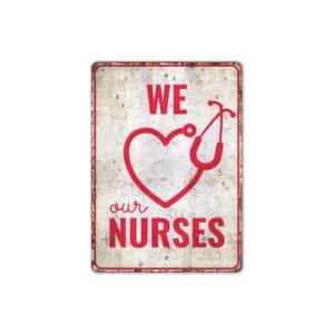 We-Love-Our-Nurses-Premium-Quality-Rustic-Metal-Sign-2