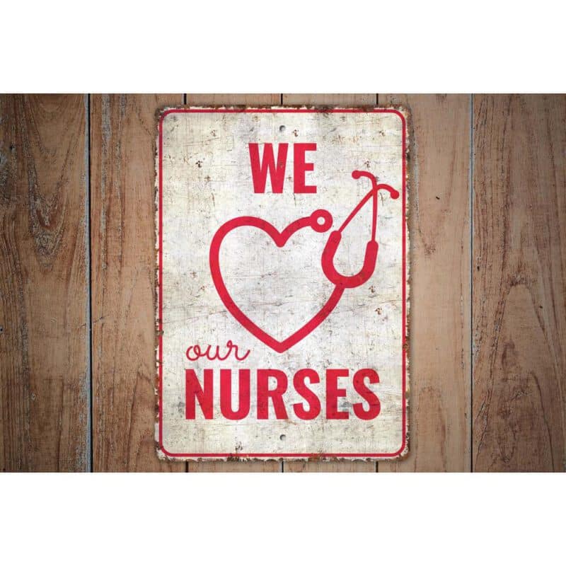 We-Love-Our-Nurses-Premium-Quality-Rustic-Metal-Sign-Images