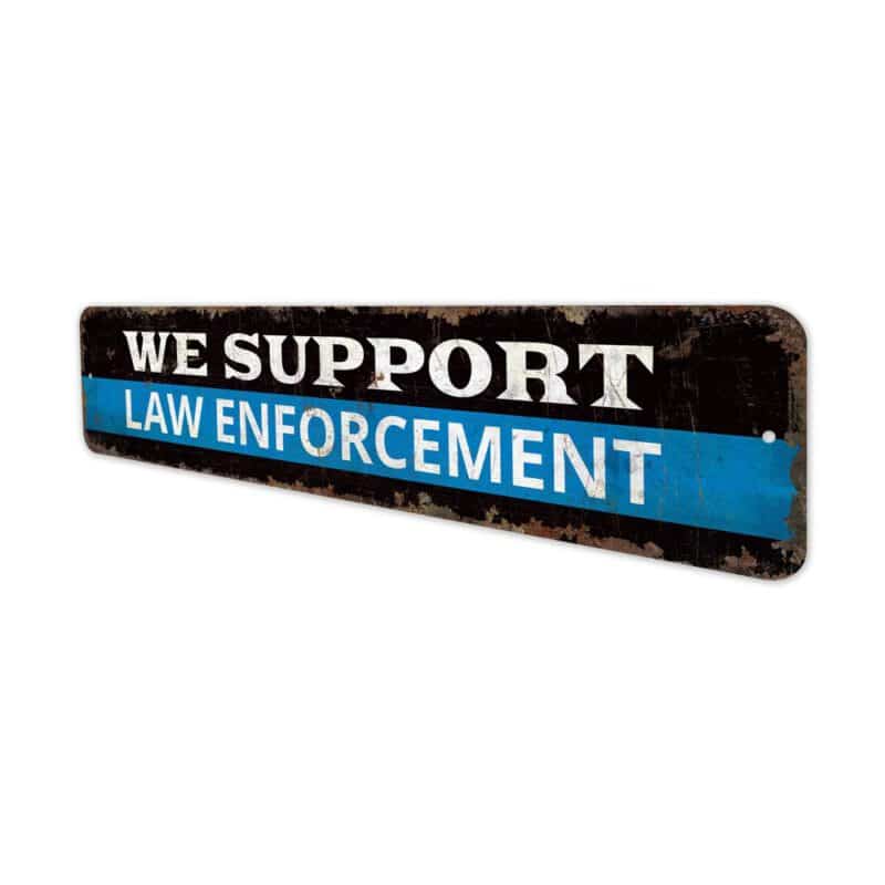 We-Support-Law-Premium-Quality-Rustic-Metal-Sign-4