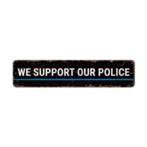 We-Support-Our-Police-Premium-Quality-Rustic-Metal-Sign-2-1