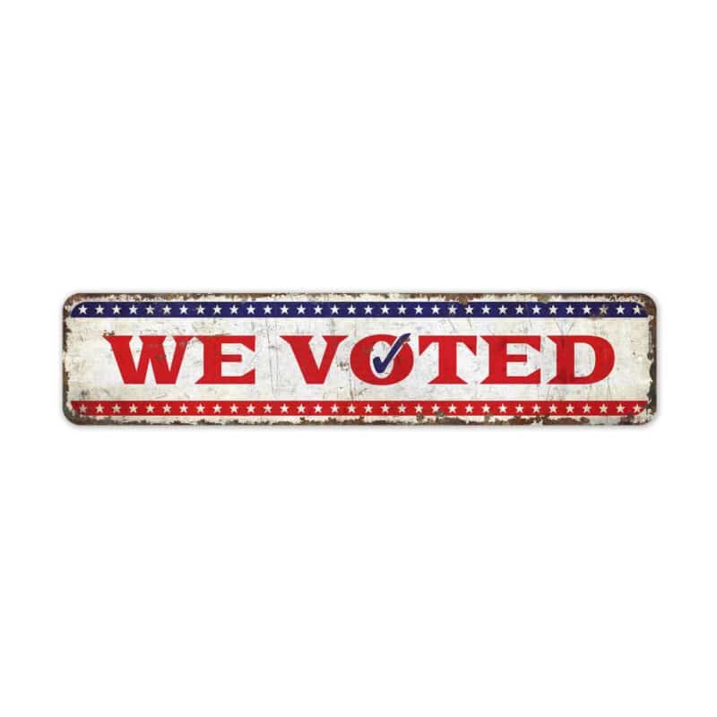 We-Voted-Premium-Quality-Rustic-Metal-Sign-2