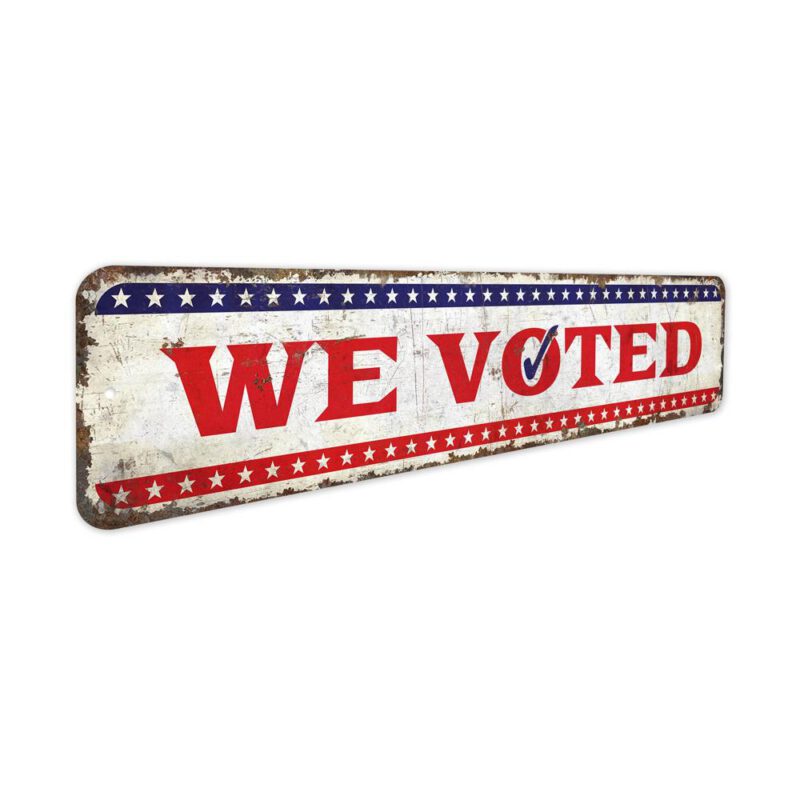 We-Voted-Premium-Quality-Rustic-Metal-Sign-3