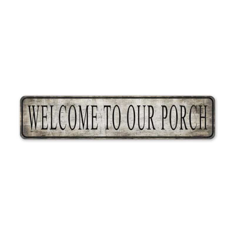 Welcome-To-Our-Porch-Premium-Quality-Rustic-Metal-Sign-2